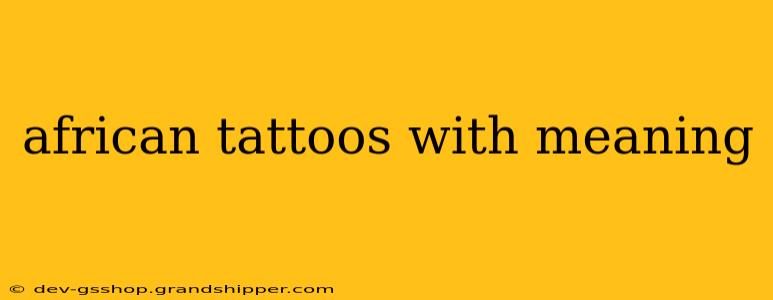 african tattoos with meaning