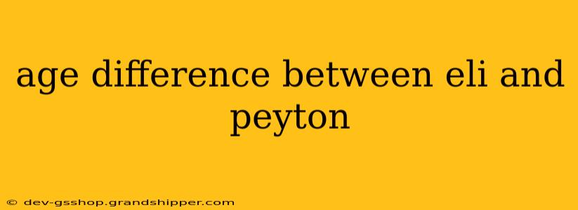 age difference between eli and peyton