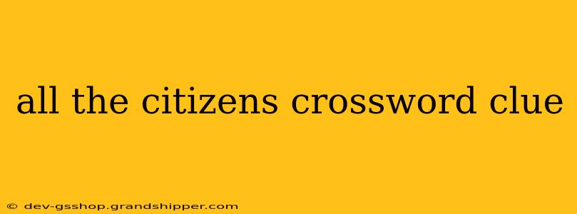 all the citizens crossword clue