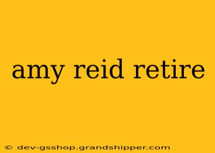 amy reid retire