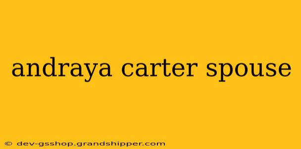 andraya carter spouse