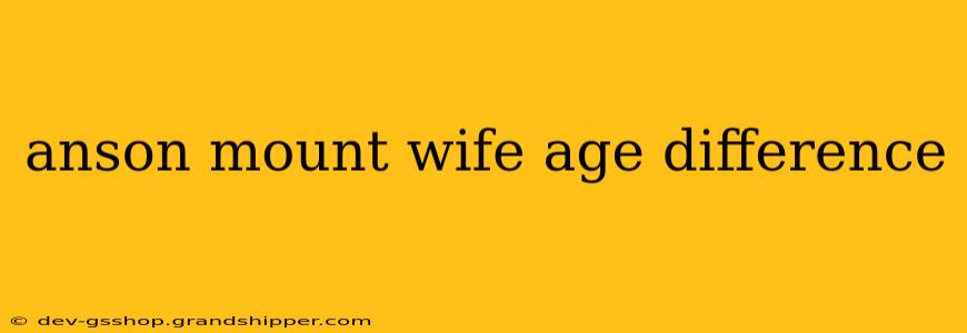 anson mount wife age difference