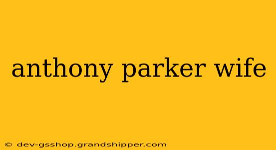 anthony parker wife