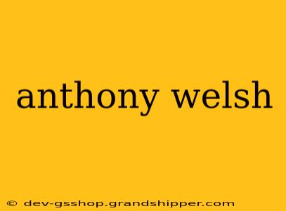 anthony welsh