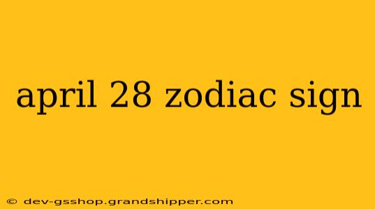 april 28 zodiac sign