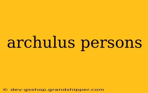 archulus persons