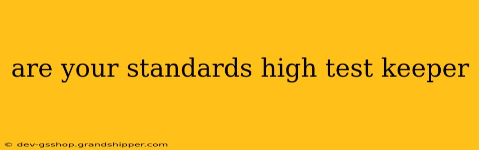 are your standards high test keeper