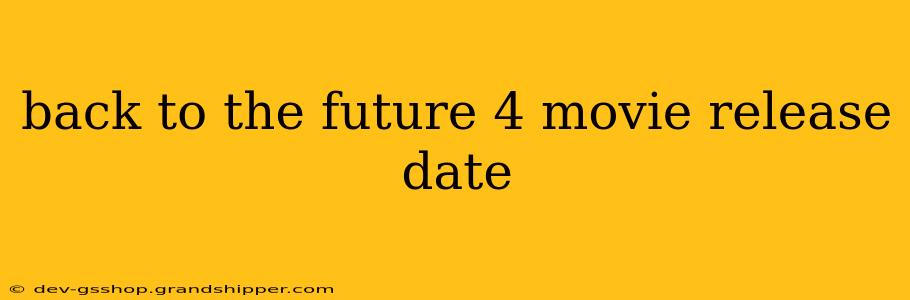 back to the future 4 movie release date