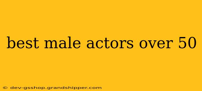 best male actors over 50