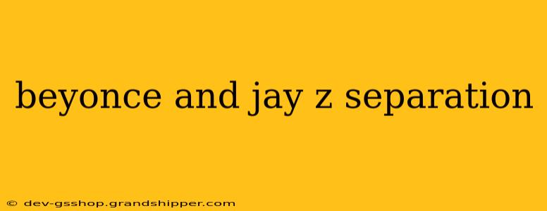 beyonce and jay z separation