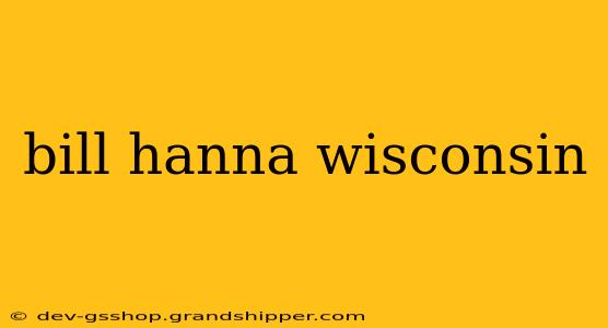 bill hanna wisconsin