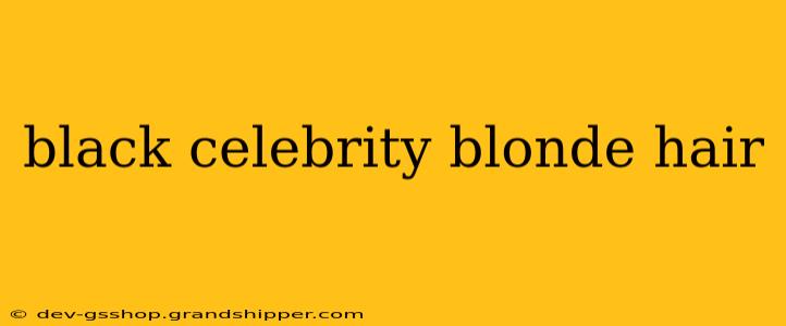 black celebrity blonde hair