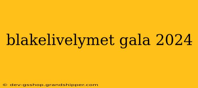 blakelivelymet gala 2024