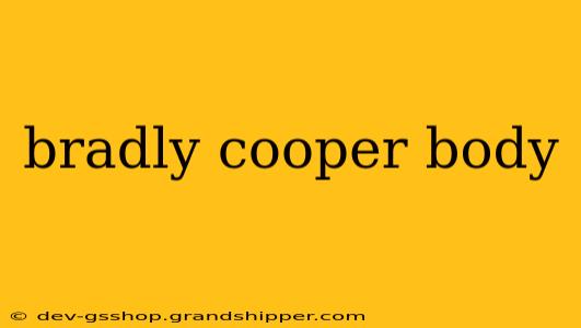 bradly cooper body