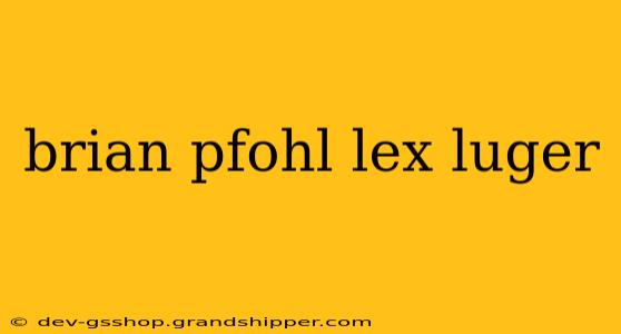 brian pfohl lex luger