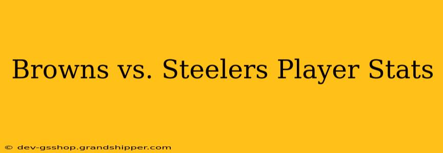 Browns vs. Steelers Player Stats