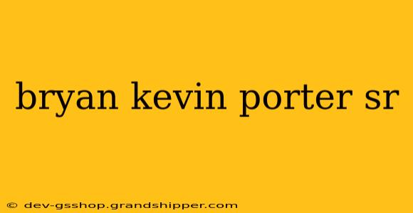 bryan kevin porter sr