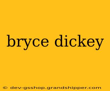 bryce dickey