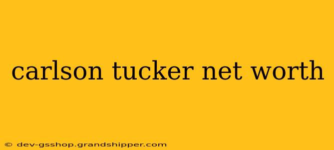 carlson tucker net worth