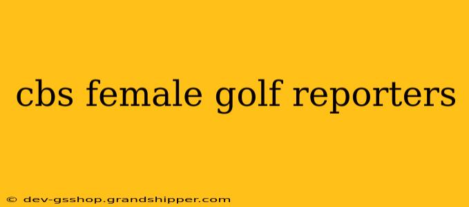 cbs female golf reporters