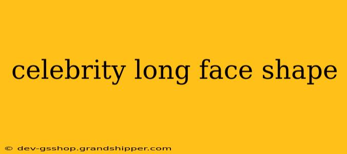 celebrity long face shape