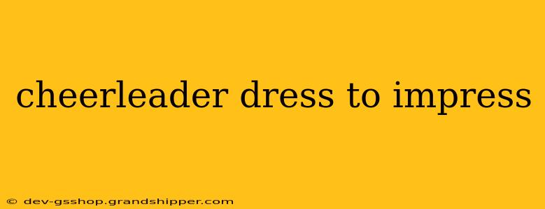 cheerleader dress to impress