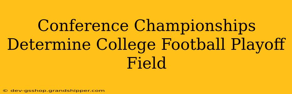 Conference Championships Determine College Football Playoff Field