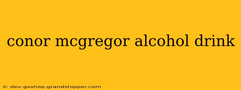 conor mcgregor alcohol drink