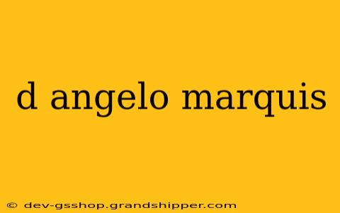 d angelo marquis