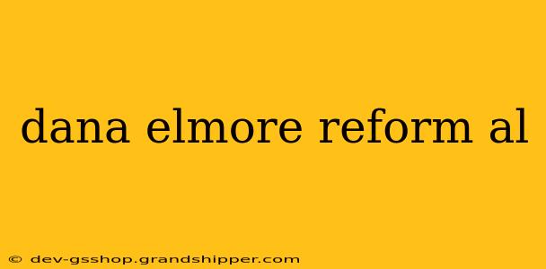 dana elmore reform al