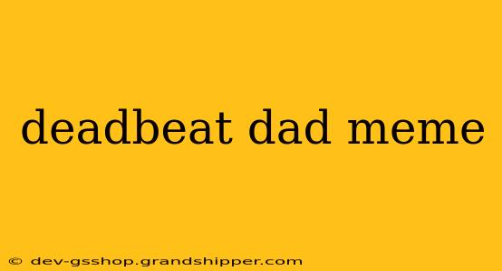 deadbeat dad meme