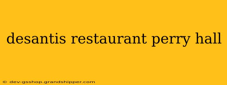 desantis restaurant perry hall