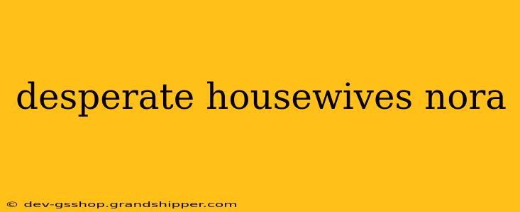 desperate housewives nora