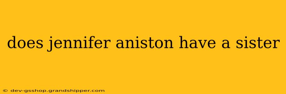 does jennifer aniston have a sister