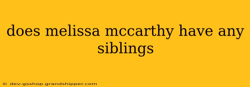 does melissa mccarthy have any siblings