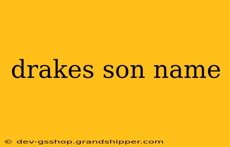 drakes son name