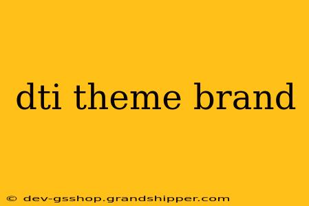 dti theme brand