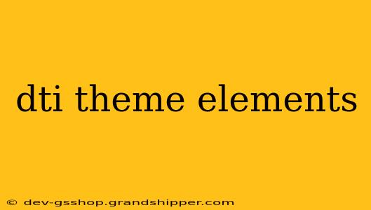 dti theme elements