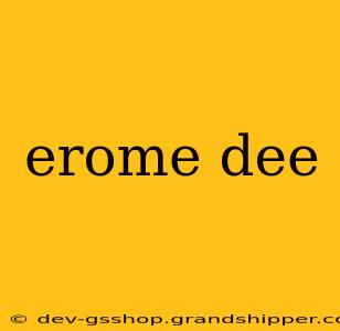 erome dee