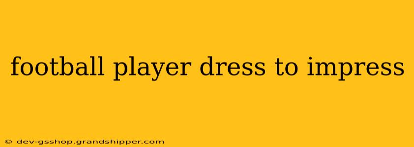 football player dress to impress