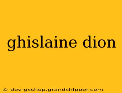 ghislaine dion