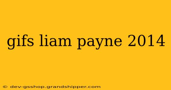 gifs liam payne 2014