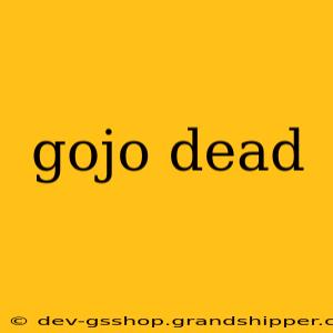 gojo dead