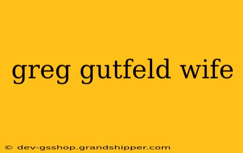 greg gutfeld wife