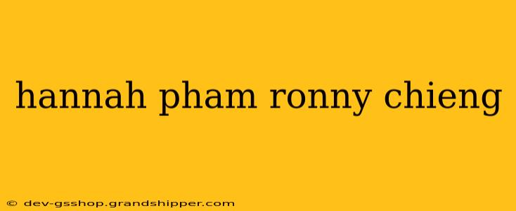 hannah pham ronny chieng