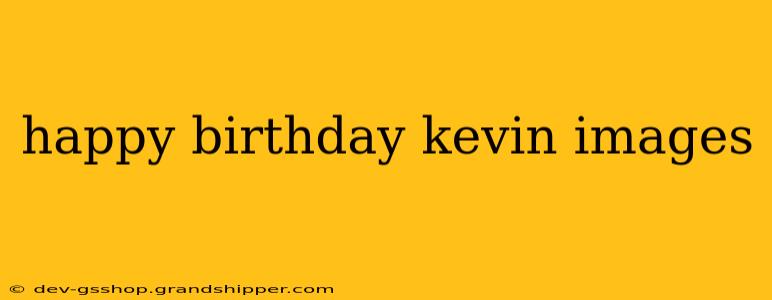 happy birthday kevin images