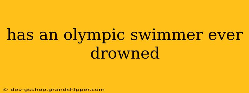 has an olympic swimmer ever drowned