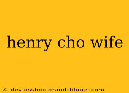 henry cho wife