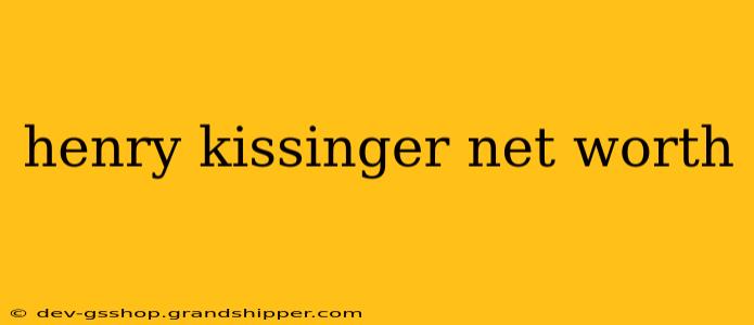 henry kissinger net worth