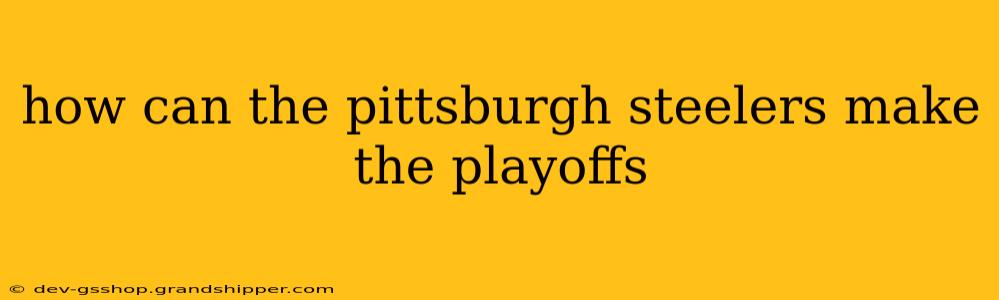 how can the pittsburgh steelers make the playoffs